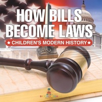Abbildung von: How Bills Become Laws Children's Modern History - Baby Professor