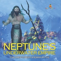 Abbildung von: Neptune's Underwater Empire- Children's Greek & Roman Myths - Baby Professor