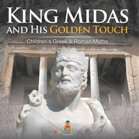 Abbildung von: King Midas and His Golden Touch-Children's Greek & Roman Myths - Baby Professor