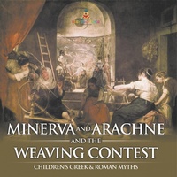 Abbildung von: Minerva and Arachne and the Weaving Contest- Children's Greek & Roman Myths - Baby Professor
