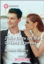 Cover: Fake Date on the Orient Express - Harlequin Romance Larger Print