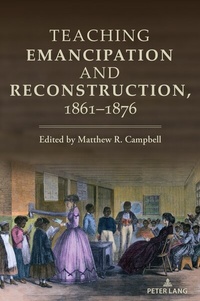 Abbildung von: Teaching Emancipation and Reconstruction, 1861-1876 - Peter Lang Verlag