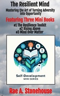 Cover: The Resilient Mind: Mastering the Art of Turning Adversity into Opportunity (The Self-Development Mini Series) - Live For Excellence Productions