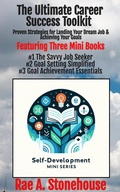 Cover: The Ultimate Career Success Toolkit: Proven Strategies for Landing Your Dream Job and Achieving Your Goals (The Self-Development Mini Series, #0) - Rae Stonehouse