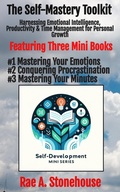 Cover: The Self-Mastery Toolkit: Harnessing Emotional Intelligence, Productivity & Time Management for Personal Growth (The Self-Development Mini Series, #0) - Rae Stonehouse