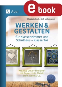 Abbildung von: Werken & Gestalten für Klassenzimmer und Schulhaus - Auer Verlag