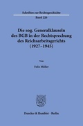 Cover: Die sog. Generalklauseln des BGB in der Rechtsprechung des Reichsarbeitsgerichts (1927-1945) - Duncker & Humblot