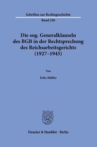 Abbildung von: Die sog. Generalklauseln des BGB in der Rechtsprechung des Reichsarbeitsgerichts (1927-1945) - Duncker & Humblot