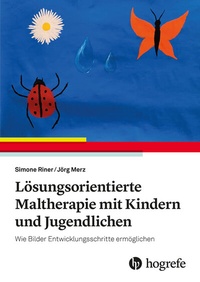 Abbildung von: Lösungsorientierte Maltherapie mit Kindern und Jugendlichen - Hogrefe