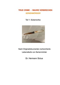 Abbildung von: True Crime - Wahre Verbrechen - Serienmörder - BoD - Books on Demand