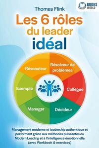 Abbildung von: Les 6 rôles du leader idéal: Management moderne et leadership authentique et performant grâce aux méthodes puissantes du Modern Leading et à l'intelligence émotionnelle (avec Workbook & exercices) - EoB