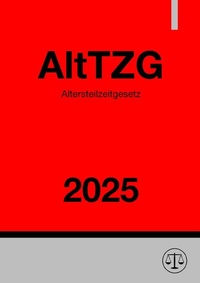 Abbildung von: Altersteilzeitgesetz - AltTZG 2025 - epubli