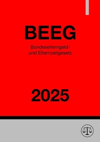 Abbildung von: Bundeselterngeld- und Elternzeitgesetz - BEEG 2025 - epubli