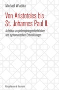 Cover: Von Aristoteles bis St. Johannes Paul II. - K&ouml;nigshausen & Neumann