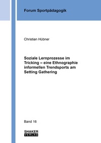 Abbildung von: Soziale Lernprozesse im Tricking - eine Ethnographie informellen Trendsports am Setting Gathering - Shaker