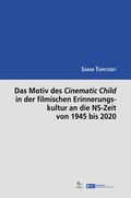 Bild: Das Motiv des Cinematic Child in der filmischen Erinnerungskultur an die NS-Zeit von 1945 bis 2020 - AVINUS Verlag Sieber & Dr. Weber GbR