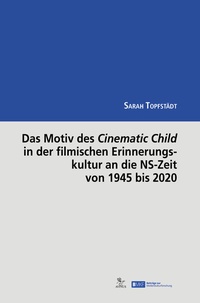 Bild: Das Motiv des Cinematic Child in der filmischen Erinnerungskultur an die NS-Zeit von 1945 bis 2020 - AVINUS Verlag Sieber & Dr. Weber GbR
