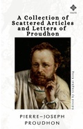 Cover: A Collection of Scattered Articles and Letters of Proudhon - Karl-Marx Verlag