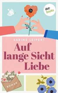 Abbildung von: Auf lange Sicht Liebe - dotbooks