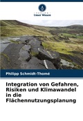 Cover: Integration von Gefahren, Risiken und Klimawandel in die Flaechennutzungsplanung - Verlag Unser Wissen