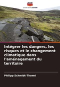 Cover: Integrer les dangers, les risques et le changement climatique dans l'amenagement du territoire - Editions Notre Savoir