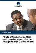 Cover: Phytooestrogene im Urin und prostataspezifische Antigene bei US-Maennern - Verlag Unser Wissen