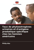 Cover: Taux de phytoestrogenes urinaires et d'antigene prostatique specifique chez les hommes americains - Editions Notre Savoir