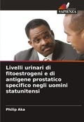 Cover: Livelli urinari di fitoestrogeni e di antigene prostatico specifico negli uomini statunitensi - Edizioni Sapienza