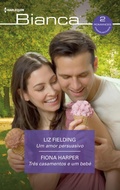 Cover: Um amor persuasivo - Tr&ecirc;s casamentos e um beb&eacute; - Harlequin, uma divis&atilde;o de HarperCollins Ib&eacute;rica, S.A.