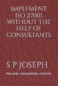 Abbildung von: IMPLEMENT ISO 27001 WITHOUT THE HELP OF CONSULTANTS (Edition2025) - Unknown