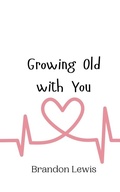 Cover: Growing Old with You - Creative Arts Management Ou