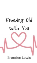 Cover: Growing Old with You - Creative Arts Management Ou
