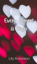 Cover: Every Moment is Magic - Creative Arts Management Ou