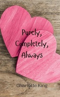 Cover: Purely, Completely, Always - Creative Arts Management Ou