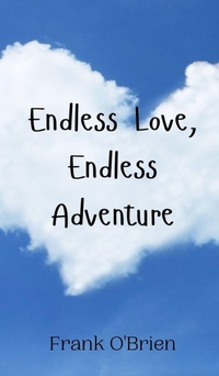 Enlarge image Cover: Endless Love, Endless Adventure - Creative Arts Management Ou