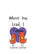 Cover: Where You Lead, I Follow - Creative Arts Management Ou