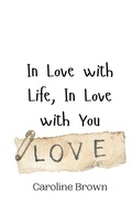 Cover: In Love with Life, In Love with You - Creative Arts Management Ou
