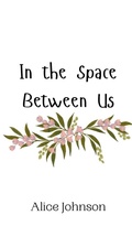Cover: In the Space Between Us - Creative Arts Management Ou