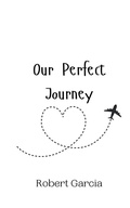 Cover: Our Perfect Journey - Creative Arts Management Ou