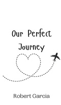 Cover: Our Perfect Journey - Creative Arts Management Ou