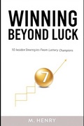 Cover: Winning Beyond Luck 10 Insider Strategies From Lottery Champions - Lucid Sojourn Media