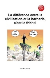 Abbildung von: La difference entre la civilisation et la barbarie, c'est le frichti - Jean-Marc Jancovizi