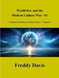 Cover: Worldview and the  Modern Culture War - #1 (Christian Worldview E-book Series, #8) - Freddy Davis