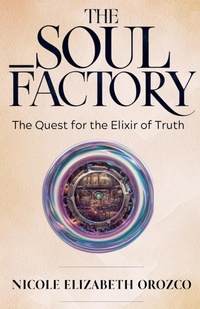 Enlarge image Cover: The Soul Factory - Nicole Elizabeth Orozco