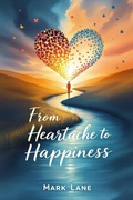 Cover: From Heartache to Happiness - Mark Lane