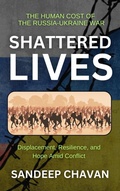 Cover: Shattered Lives (Echoes of War: The Russia-Ukraine Conflict and Its Global Ripples) - SANDEEP CHAVAN
