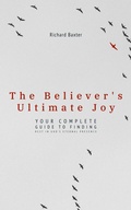 Cover: The Believer's Ultimate Joy: Your Complete Guide to Finding Rest in God's Eternal Presence - FELIPE CHAVARRO POLAN&Iacute;A INC