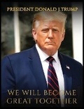 Cover: New Donald Trump Book We Will Become Great Together By Martin Stone - IngramSpark