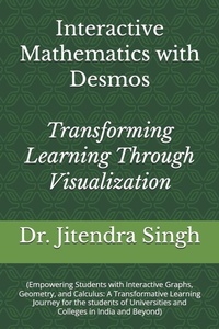 Enlarge image Cover: Interactive Mathematics with Desmos - Independently Published