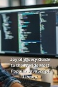 Cover: Joy of jQuery Guide to the Worlds Most Popular JavaScript Library - ALAN FORBES